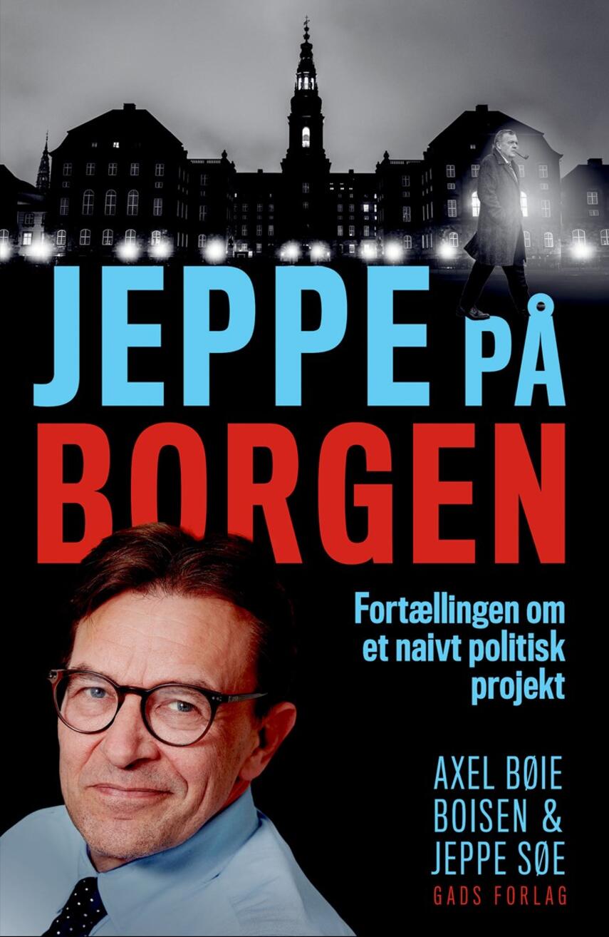 Jeppe Søe, Axel Boisen: Jeppe på Borgen : fortællingen om et naivt politisk projekt