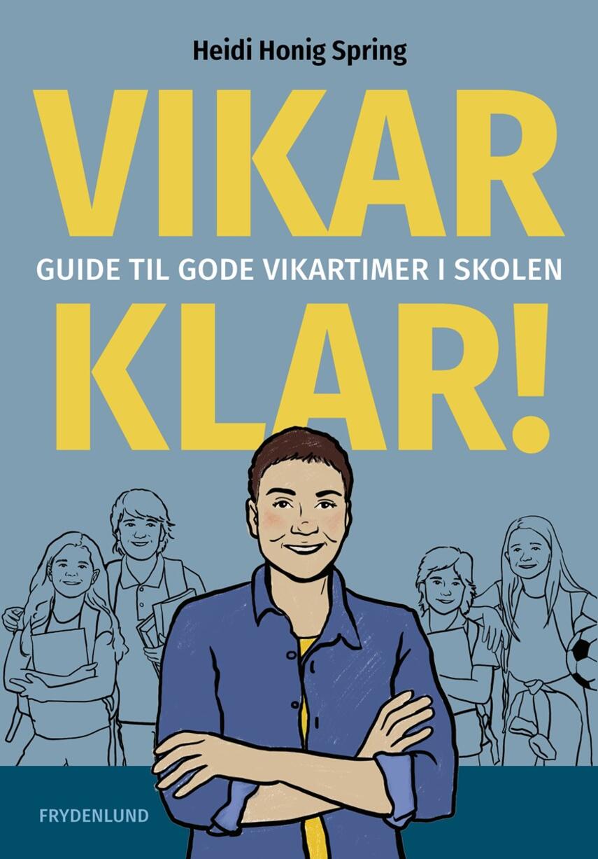 Heidi Honig Spring: Vikar-klar! : guide til gode vikartimer i skolen