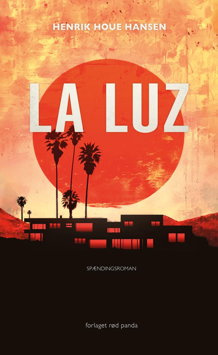 Henrik Houe Hansen: La Luz : spændingsroman