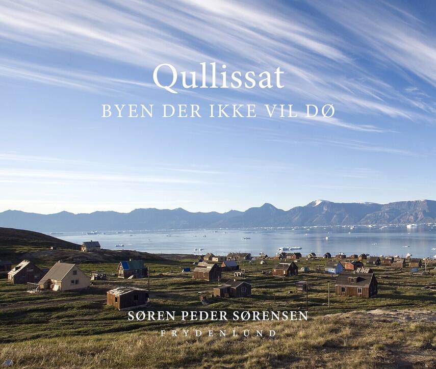 Søren Peder Sørensen (f. 1955): Qullissat : byen der ikke vil dø