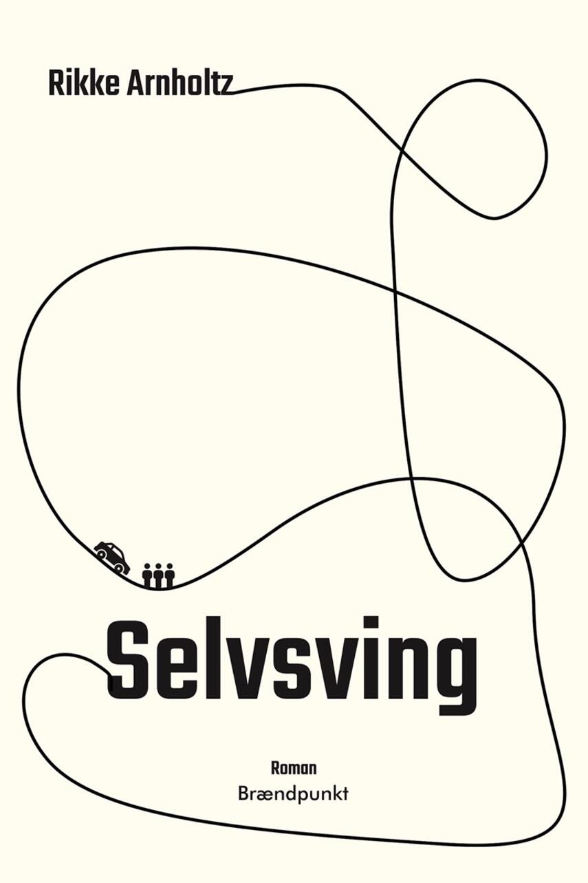 Rikke Arnholtz: Selvsving : roman