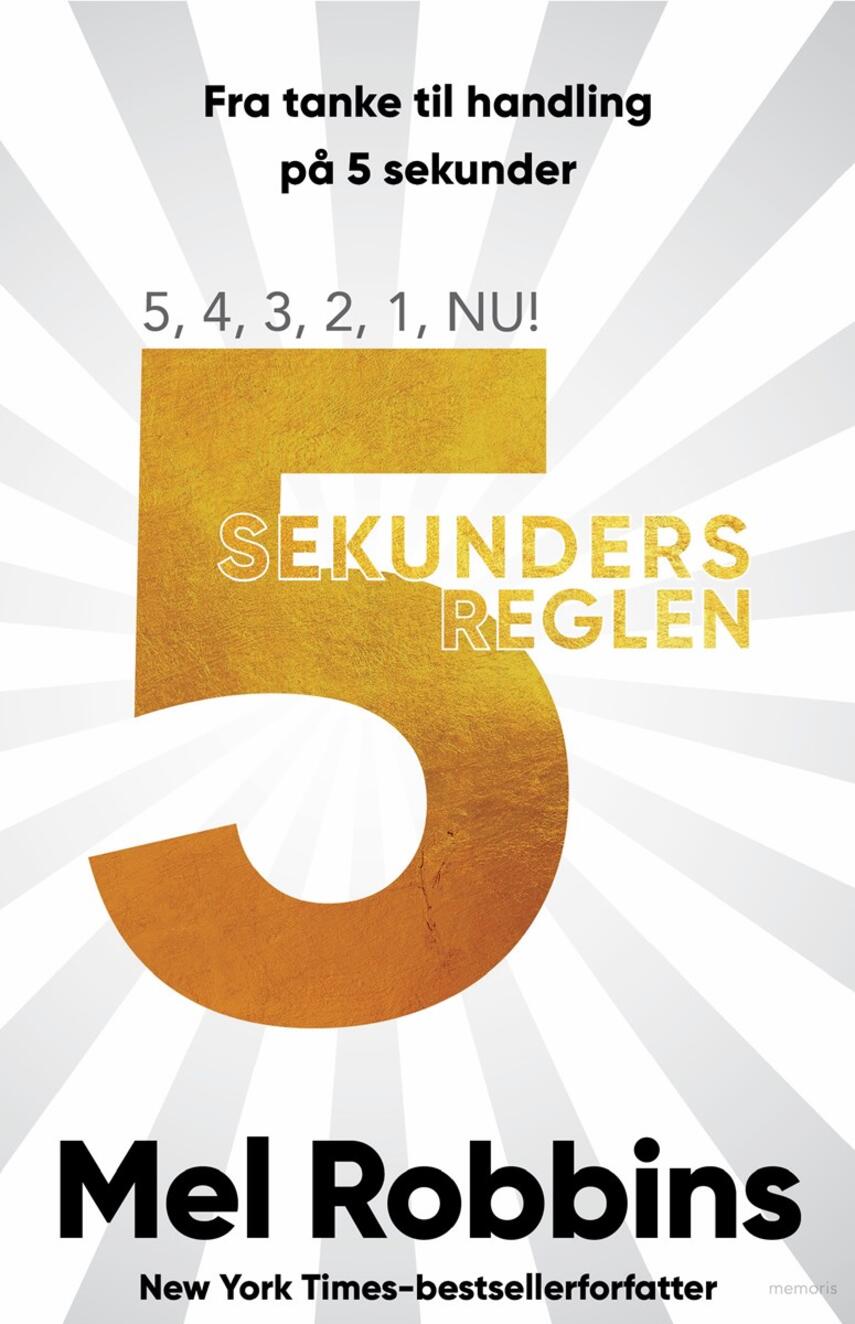 Mel Robbins (f. 1968): 5-sekunders reglen : fra tanke til handling på 5 sekunder
