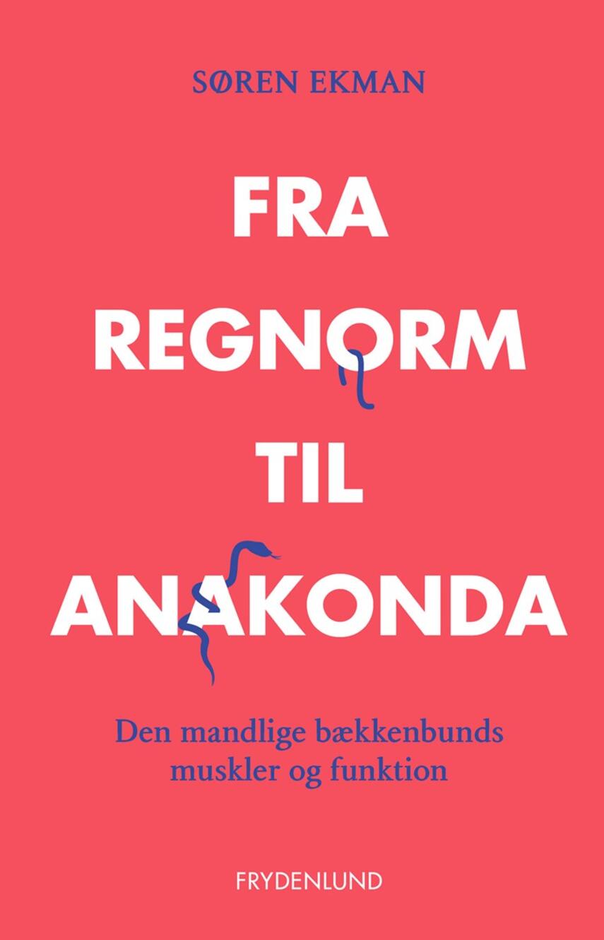Søren Ekman: Fra regnorm til anakonda : den mandlige bækkenbunds muskler og funktion