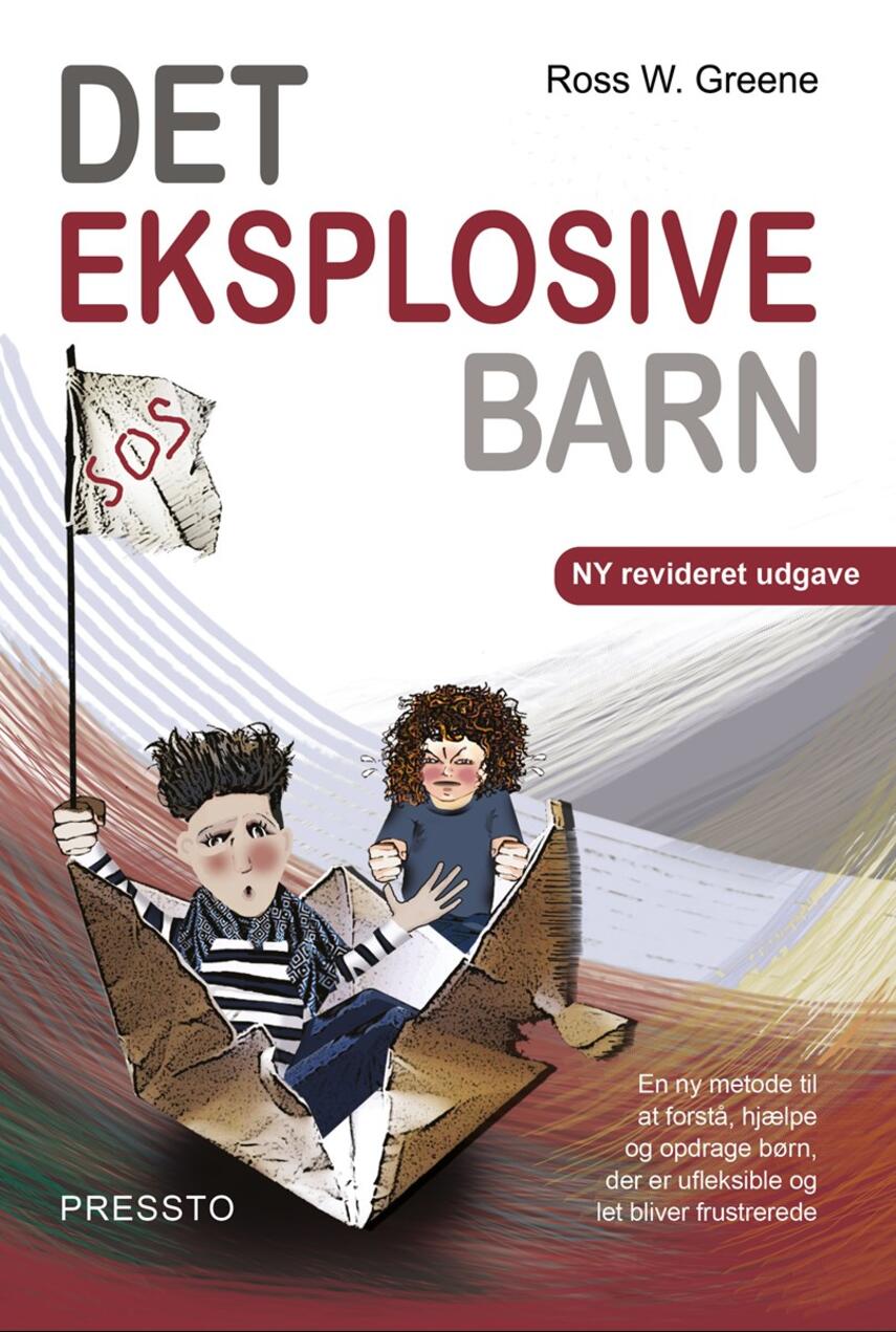 Ross W. Greene: Det eksplosive barn : en ny metode til at forstå, hjælpe og opdrage børn, der er ufleksible og let bliver frustrerede (Ved Monica Krog-Meyer)