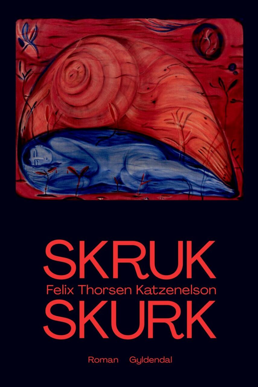 Felix Thorsen Katzenelson: Skruk skurk : roman
