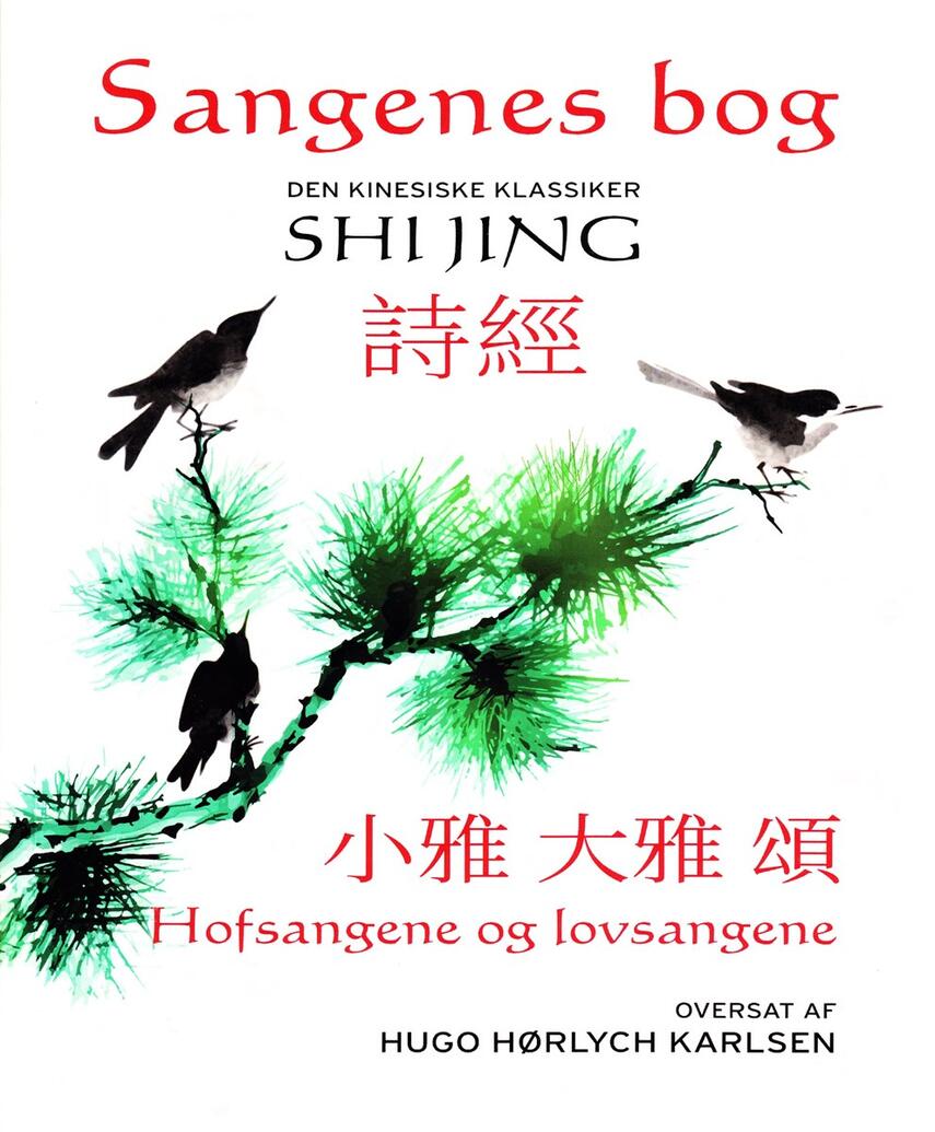 : Sangenes bog : den kinesiske klassiker. 2, 3 og 4, De små hofsange, de store hofsange, lovsangene