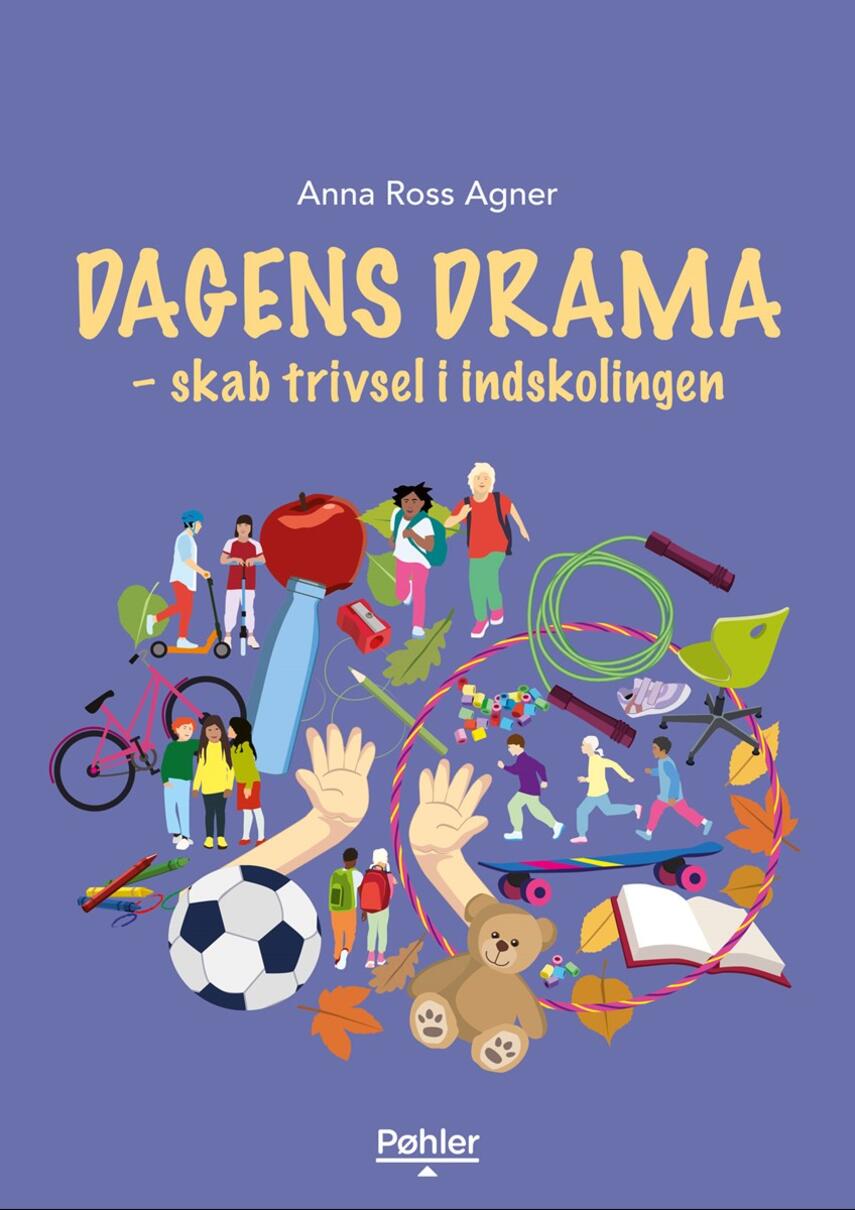 Anna Ross Agner: Dagens drama : skab trivsel i indskolingen