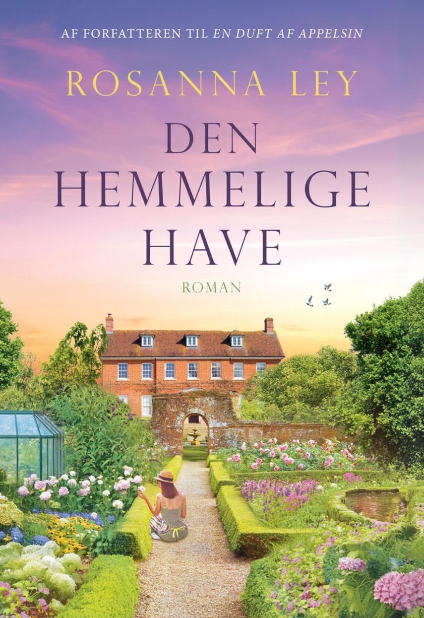 Rosanna Ley: Den hemmelige have : roman