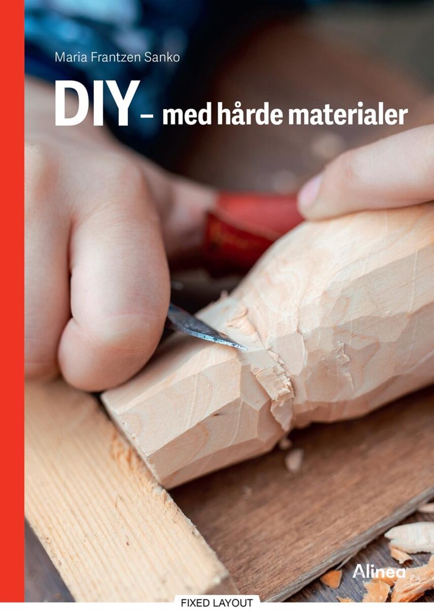 Maria Frantzen Sanko: DIY - med hårde materialer