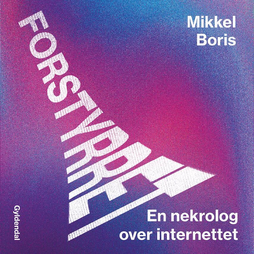 Mikkel Boris: Forstyrret : en nekrolog over internettet