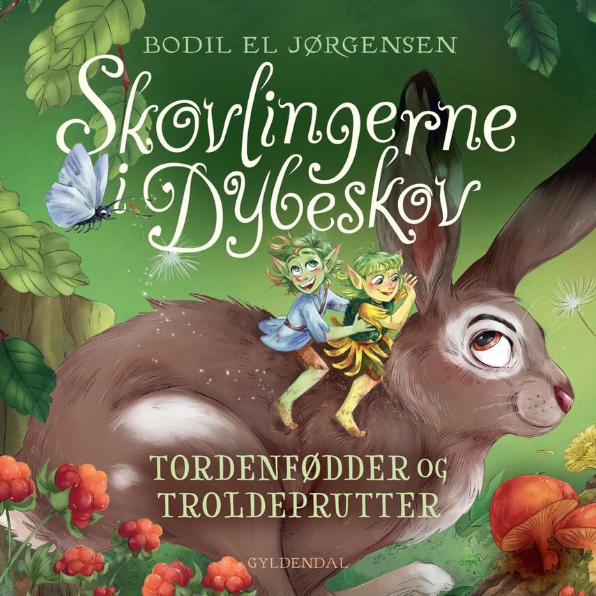 Bodil El Jørgensen: Skovlingerne i Dybeskov : tordenfødder og troldeprutter