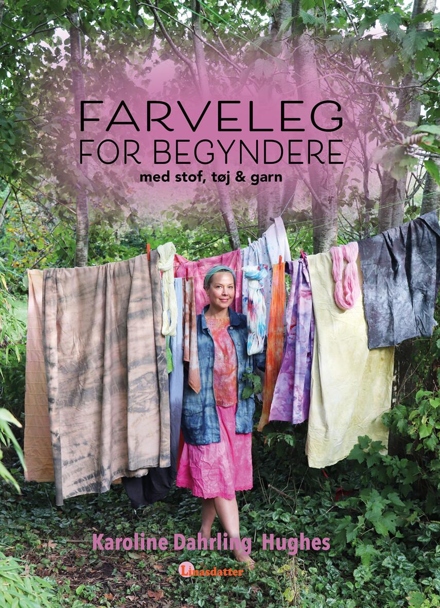 Karoline Dahrling Hughes: Farveleg for begyndere med stof, tøj & garn