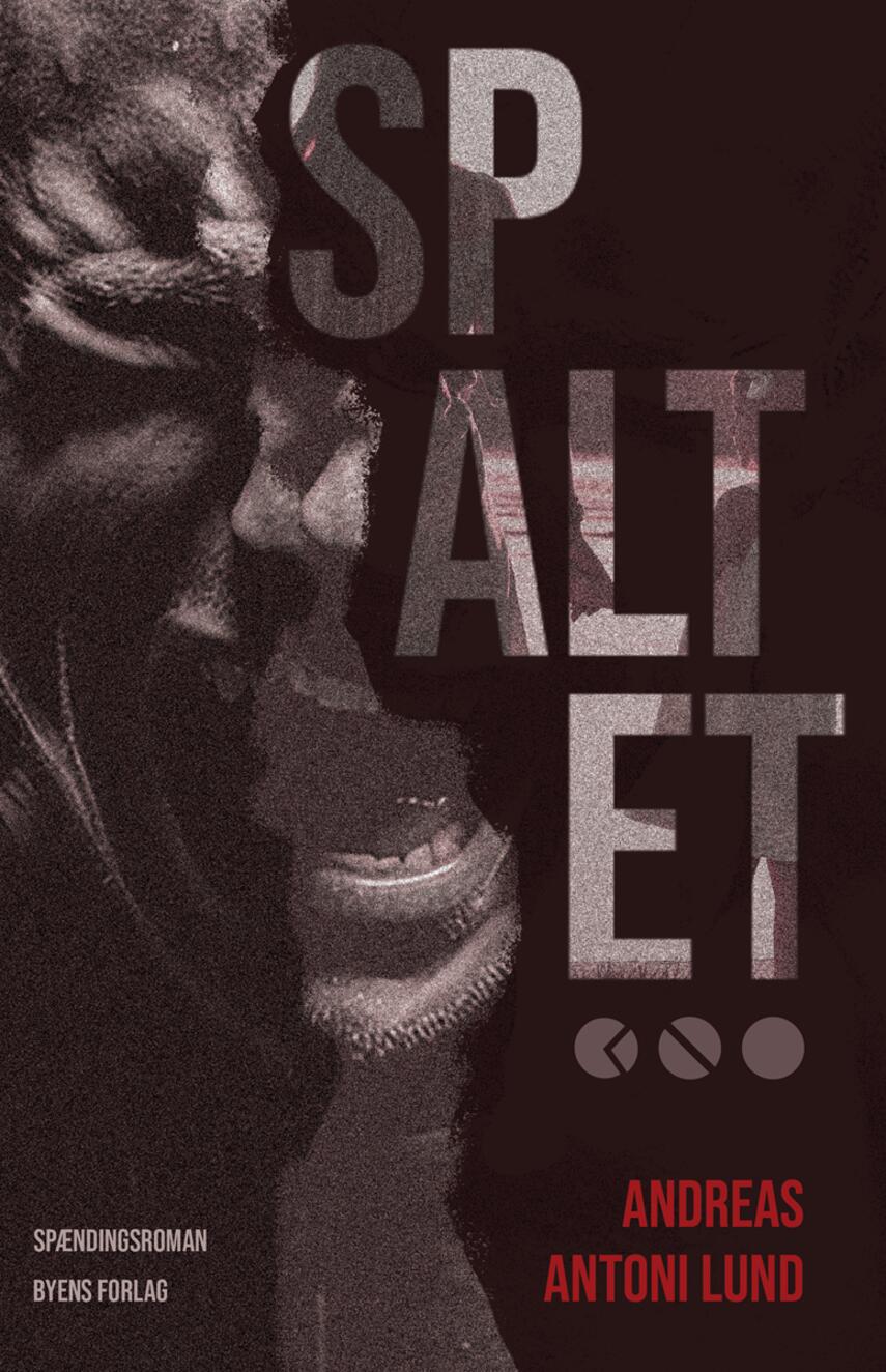 Andreas Antoni Lund (f. 1981): Spaltet : spændingsroman