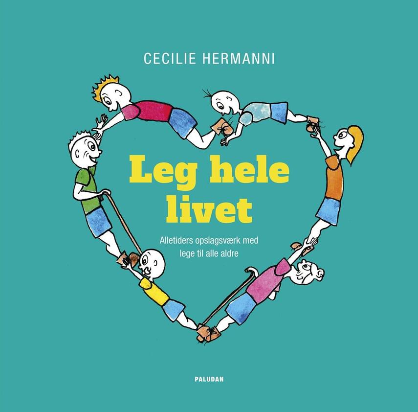 : Leg hele livet : Alletiders opslagsværk med lege til alle aldre