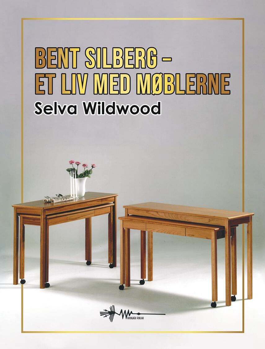 Selva Wildwood: Bent Silberg - et liv med møblerne