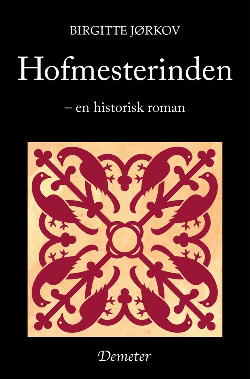 Birgitte Jørkov: Hofmesterinden : historisk roman