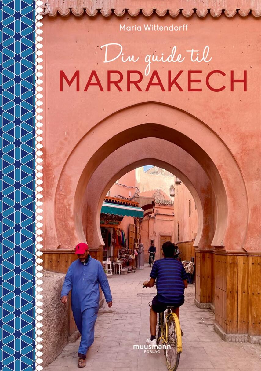 Maria Wittendorff: Din guide til Marrakech