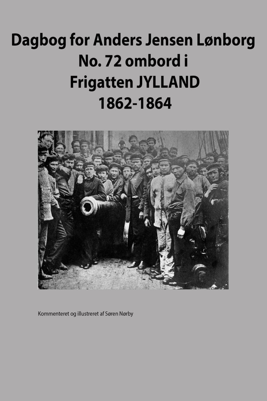 : Dagbog for Anders Jensen Lønborg.  No. 72 ombord i Frigatten JYLLAND. 1862-1864