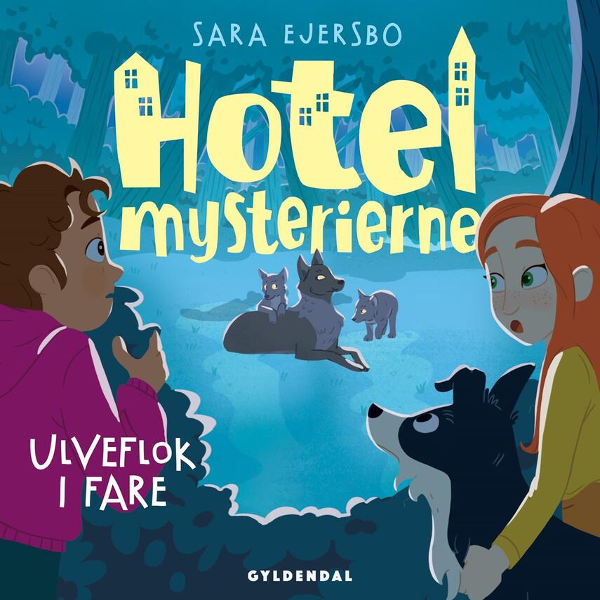 Sara Ejersbo: Hotelmysterierne - ulveflok i fare