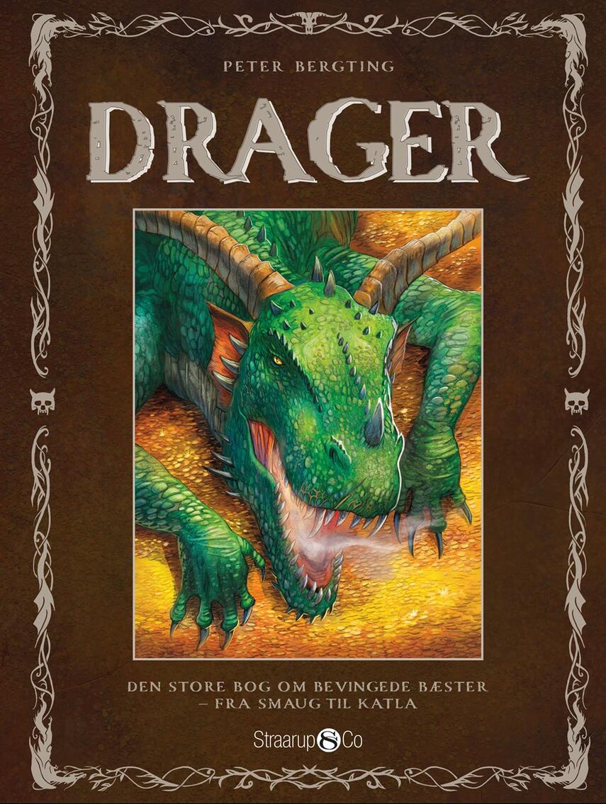 Peter Bergting: Drager : den store bog om bevingede bæster - fra Smaug til Katla
