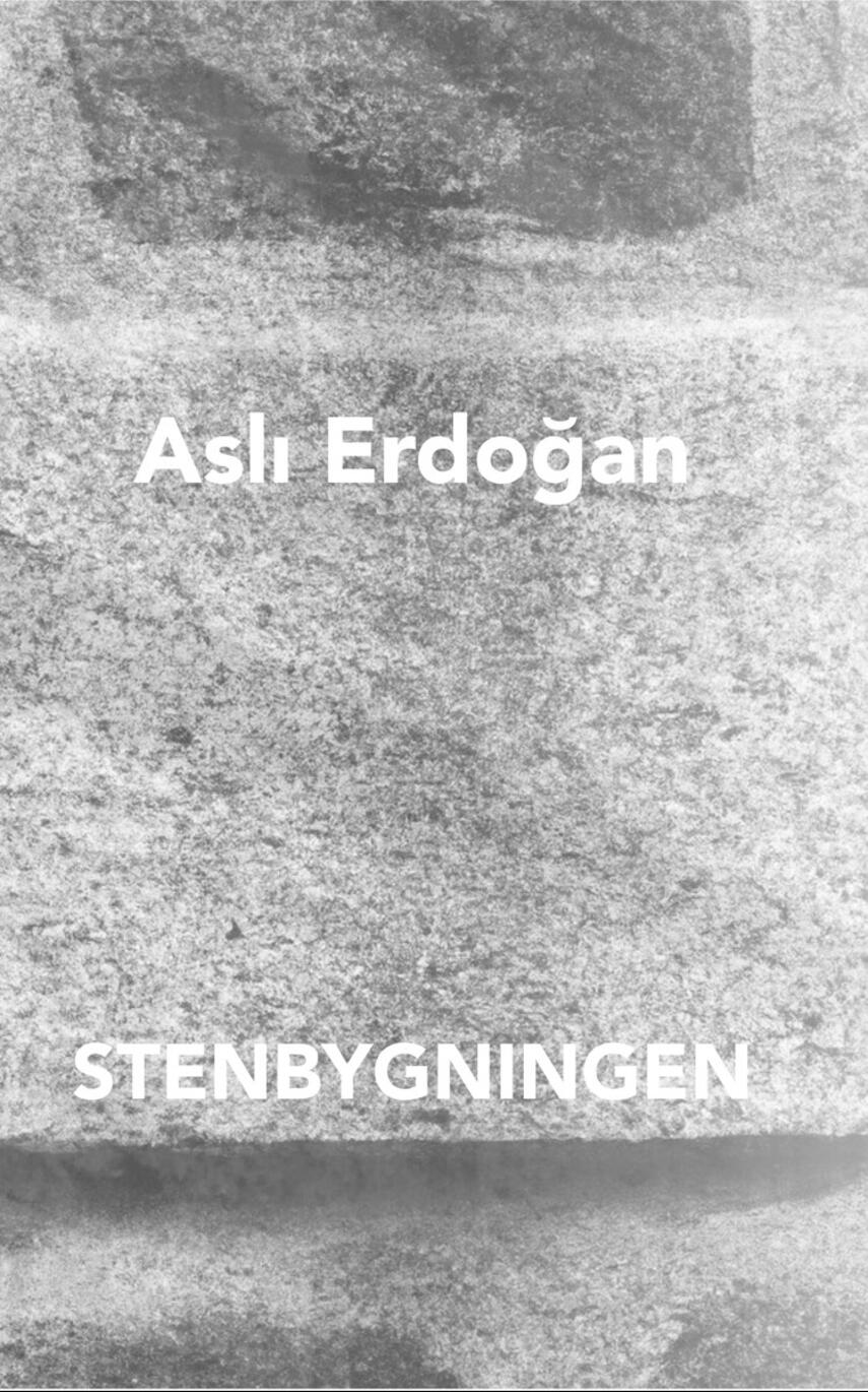 Asli Erdogǎn (f. 1967): Stenbygningen