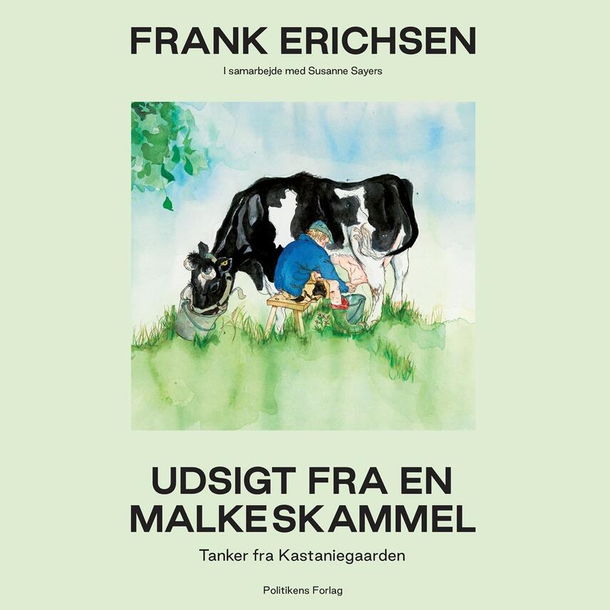 Frank Ladegaard Erichsen: Udsigt fra en malkeskammel : tanker fra Kastaniegaarden