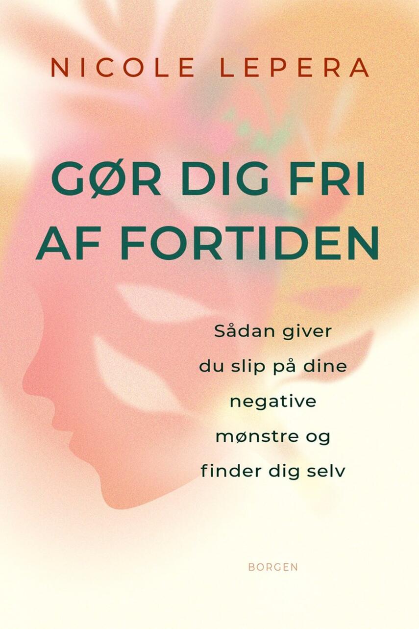 Nicole LePera: Gør dig fri af fortiden : sådan giver du slip på dine mønstre og bliver dig selv