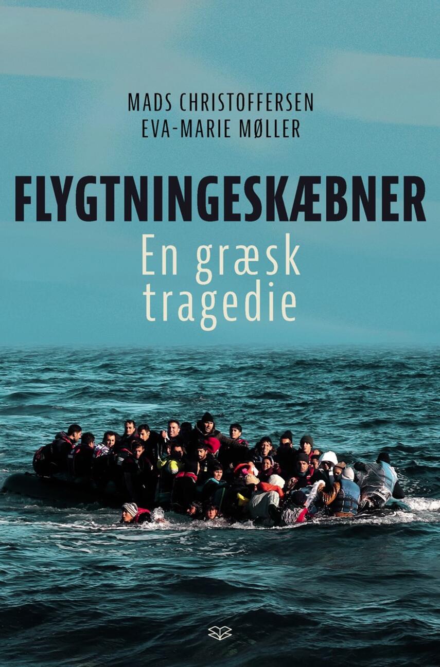 Mads Christoffersen (f. 1947), Eva-Marie Møller (f. 1951): Flygtningeskæbner : en græsk tragedie