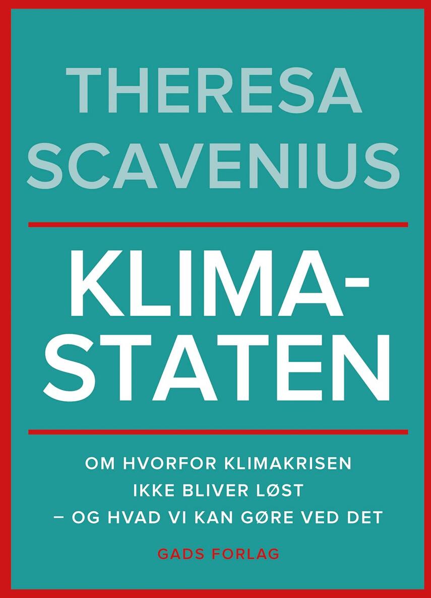 Theresa Scavenius: Klimastaten : om hvorfor klimakrisen ikke bliver løst - og hvad vi kan gøre ved det
