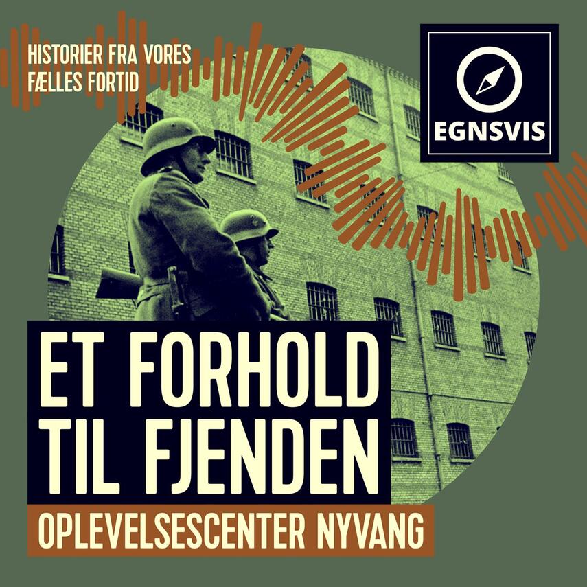 : Et forhold til Fjenden - Oplevelsescenter Nyvang