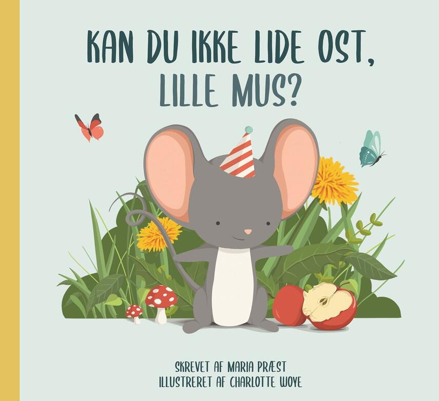 Maria Præst, Charlotte Woye: Kan du ikke lide ost, Lille Mus?