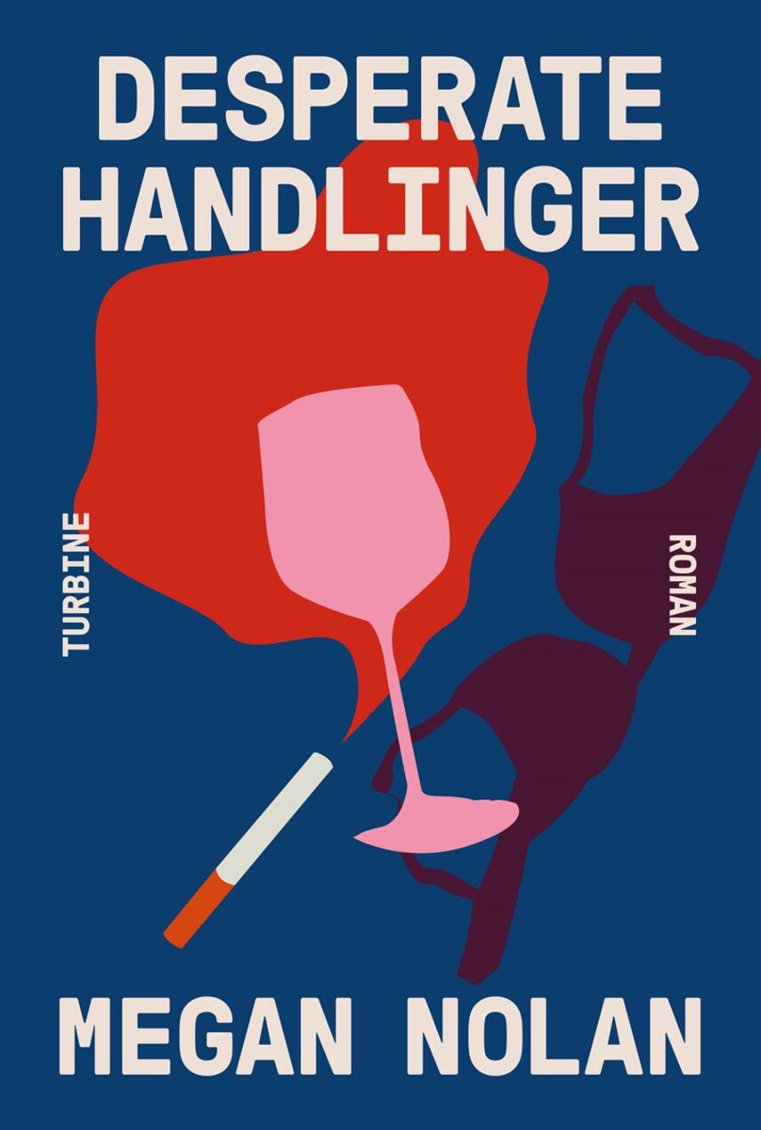 Megan Nolan (f. 1990): Desperate handlinger : roman