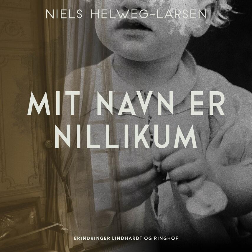 Niels Helweg-Larsen: Mit navn er Nillikum : borgerlige bekendelser