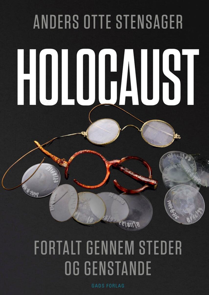 Anders Otte Stensager: Holocaust - fortalt gennem steder og genstande