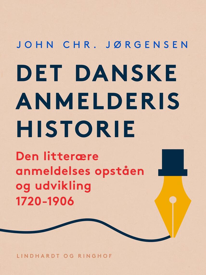 John Chr. Jørgensen (f. 1944): Det danske anmelderis historie : den litterære anmeldelses opståen og udvikling 1720-1906