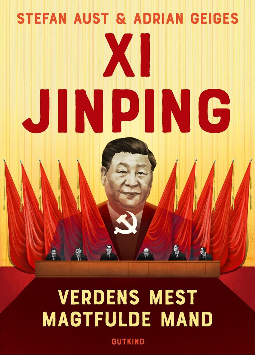 Stefan Aust, Adrian Geiges: Xi Jinping - verdens mest magtfulde mand : biografi