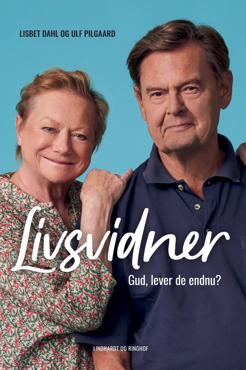 Lisbet Dahl, Ulf Pilgaard: Livsvidner : gud, lever de endnu?