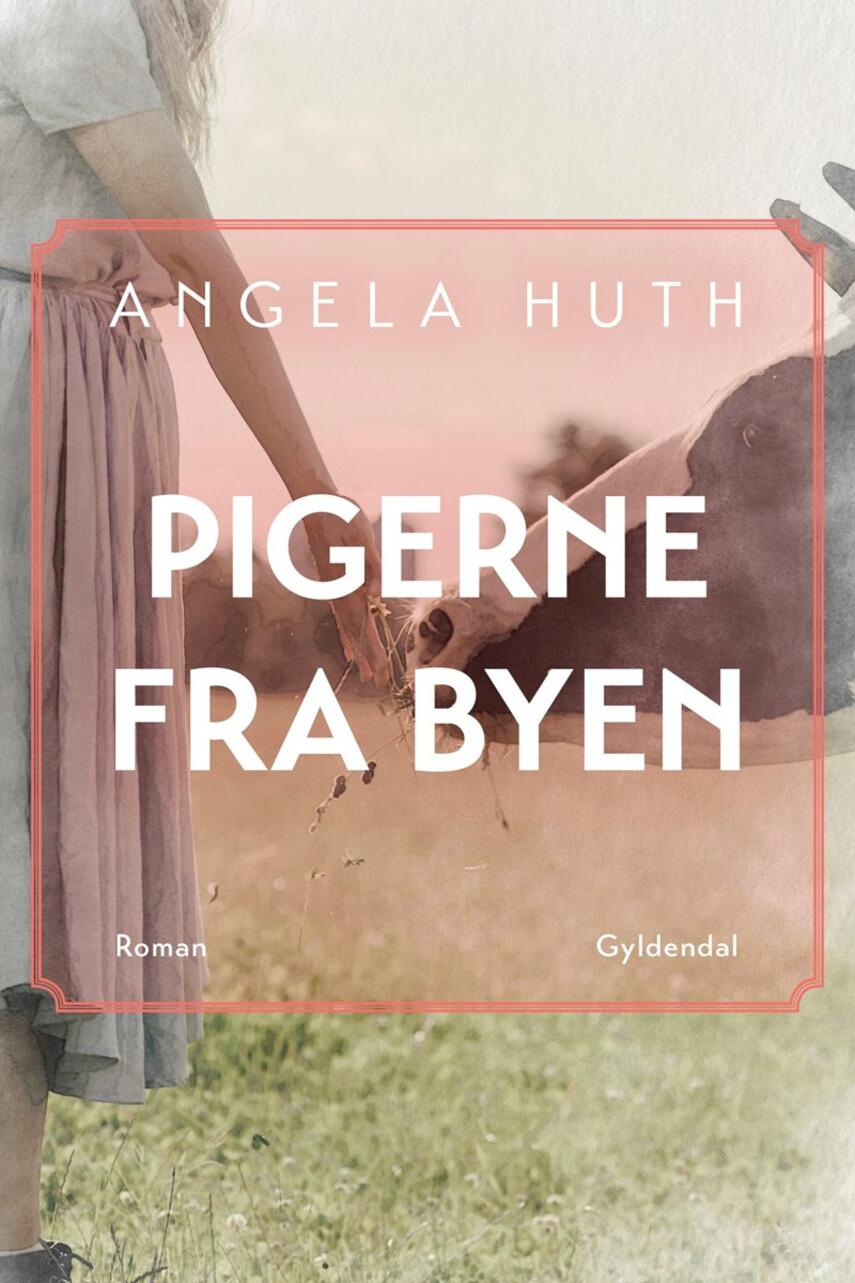 Angela Huth: Pigerne fra byen