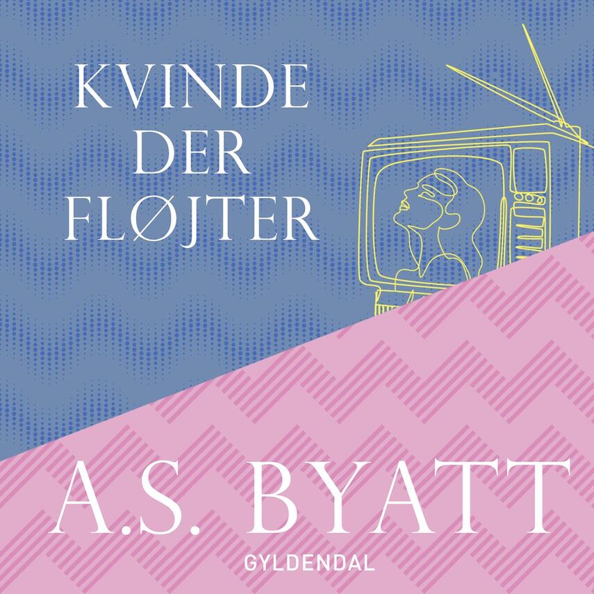 A. S. Byatt: Kvinde der fløjter