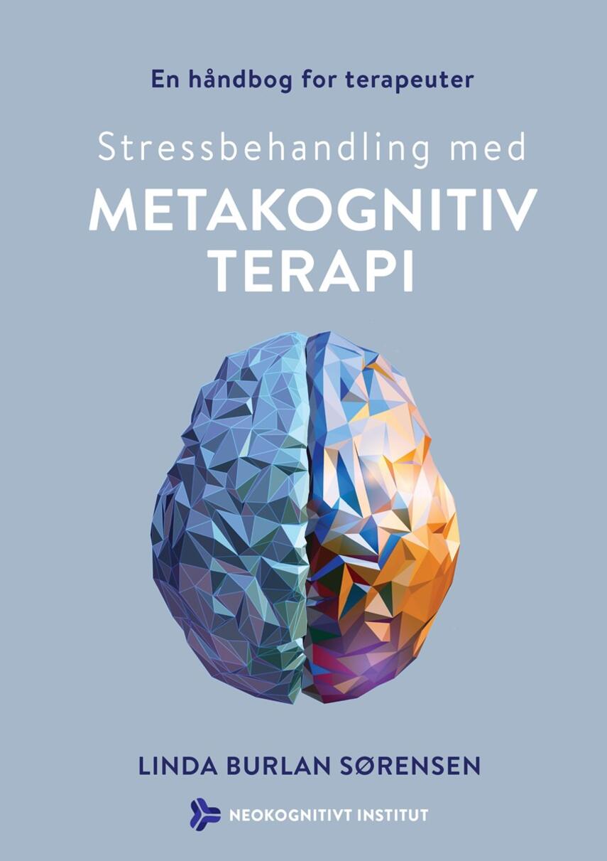 Linda Burlan Sørensen: Stressbehandling med metakognitiv terapi : en håndbog for terapeuter