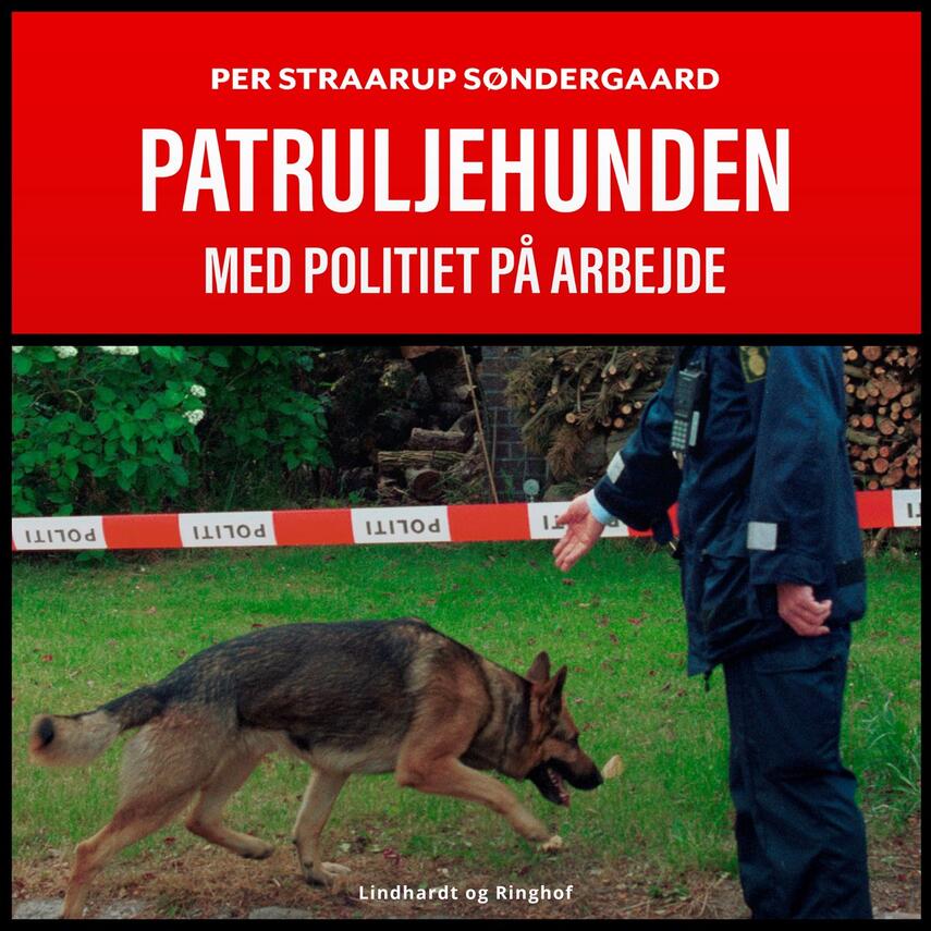 Per Straarup Søndergaard: Patruljehunden : med politiet på arbejde