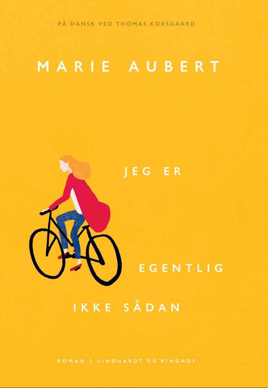 Marie Aubert: Jeg er egentlig ikke sådan : roman