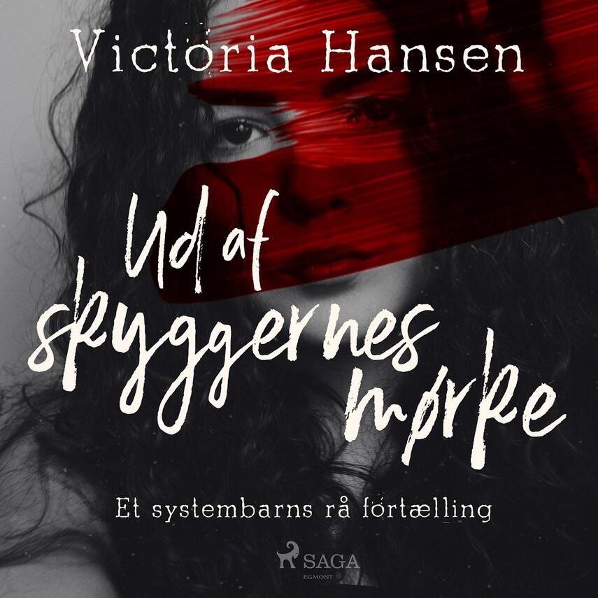Victoria Hansen: Ud af skyggernes mørke : et systembarns rå fortælling