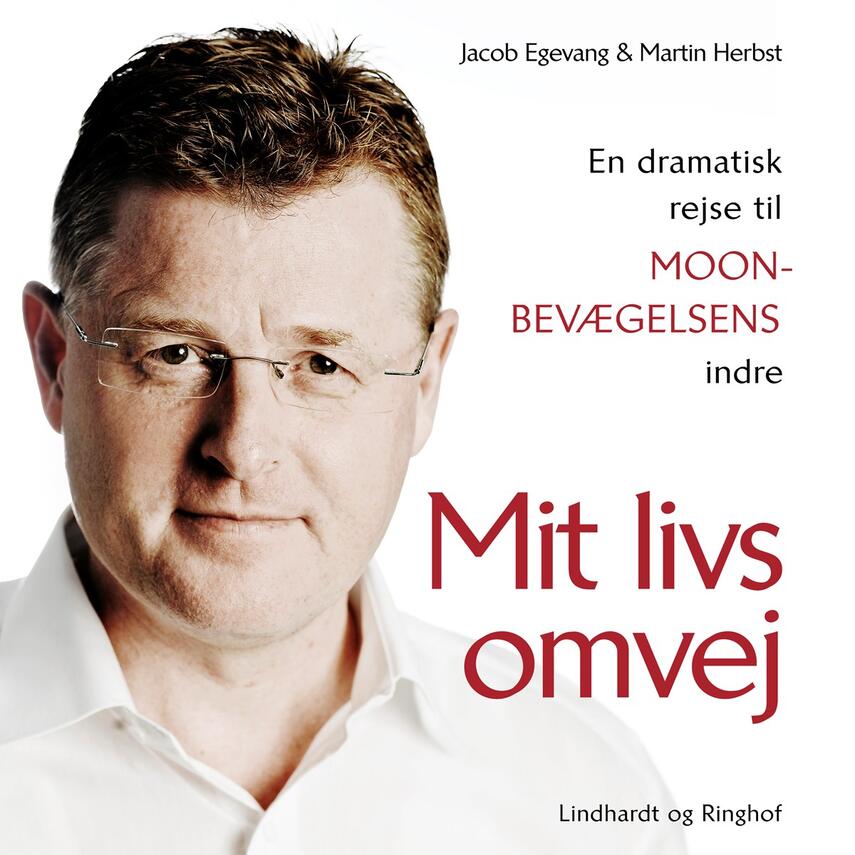 Jacob Egevang, Martin Herbst: Mit livs omvej : en dramatisk rejse til Moon-bevægelsens indre