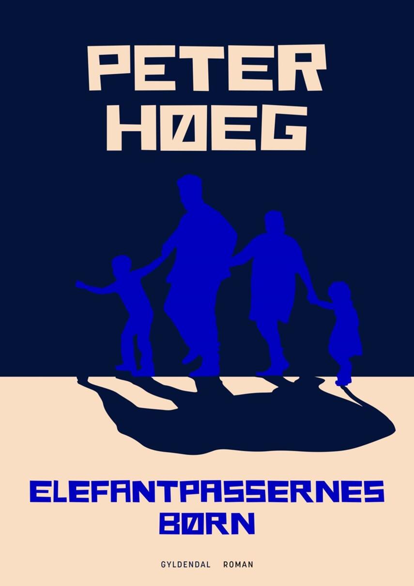 Peter Høeg (f. 1957-05-17): Elefantpassernes børn : roman