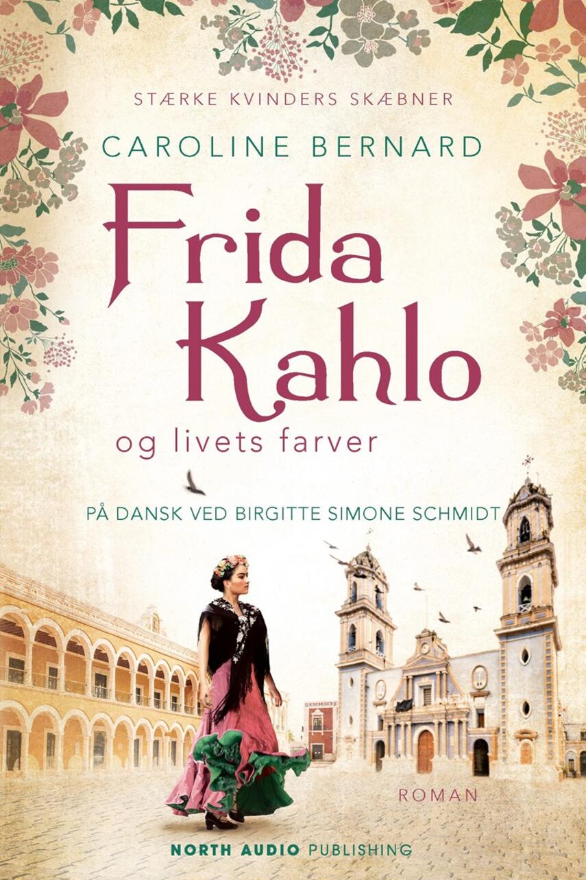 Caroline Bernard: Frida Kahlo og livets farver : roman