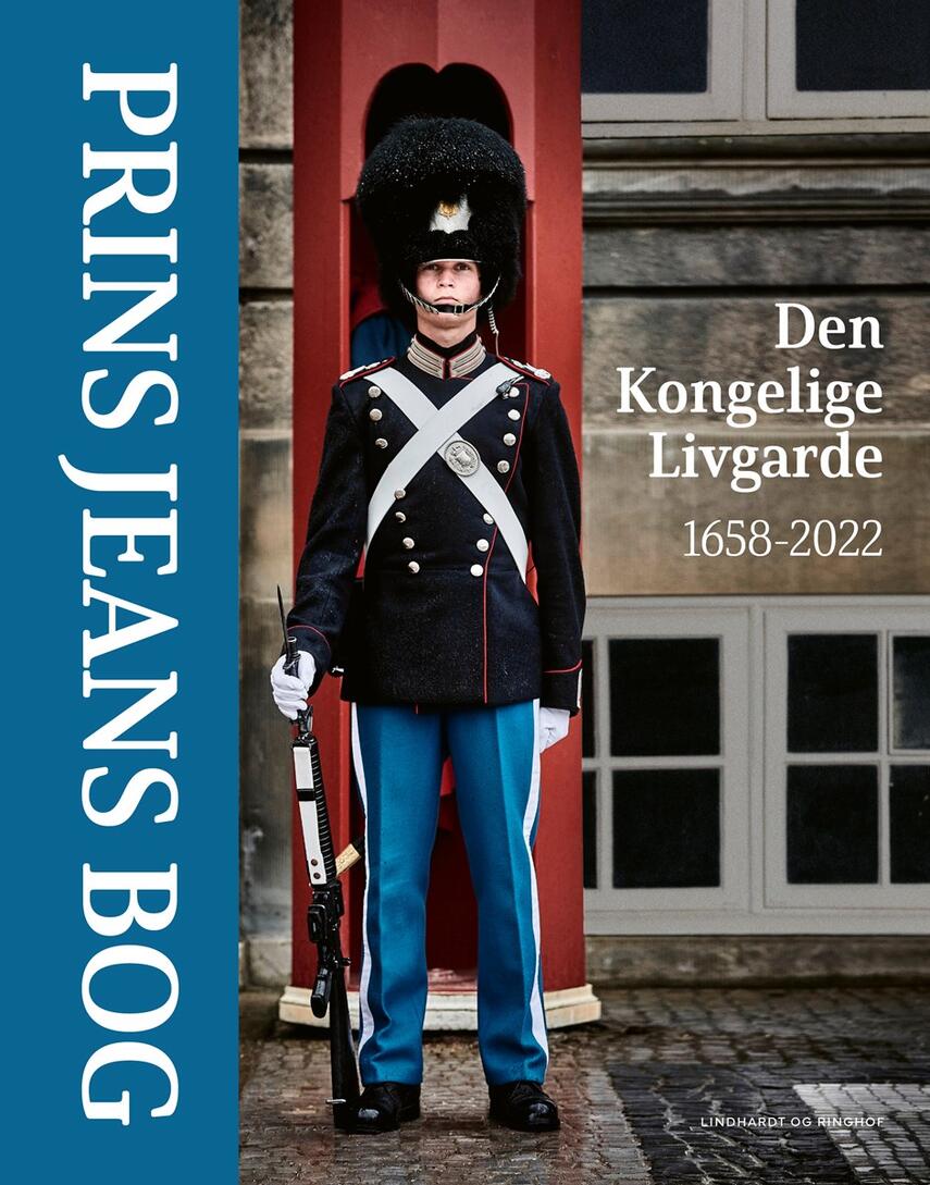 : Prins Jeans bog : Den Kongelige Livgarde : 1658-2022