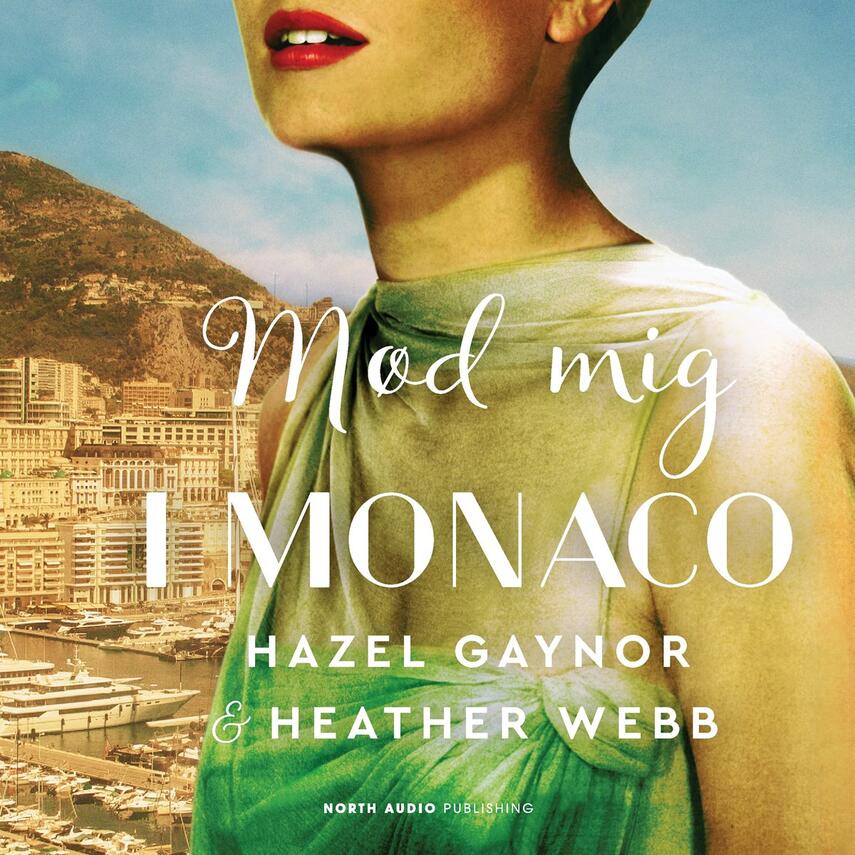 Heather Webb, Hazel Gaynor: Mød mig i Monaco