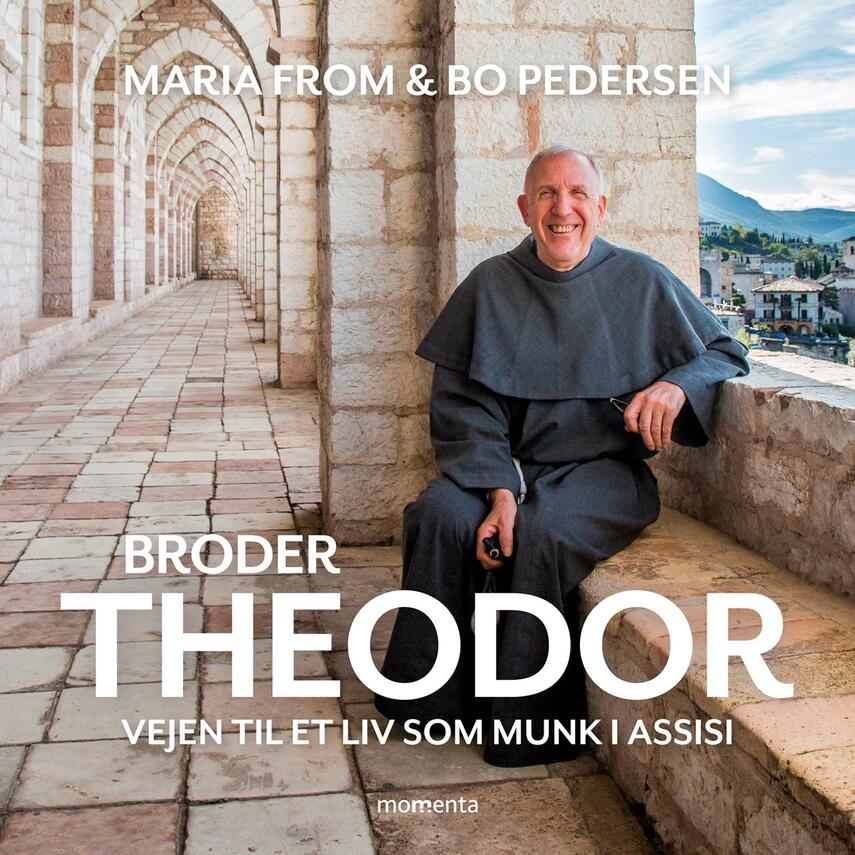Maria From, Bo Pedersen (f. 1957): Broder Theodor : vejen til et liv som munk i Assisi
