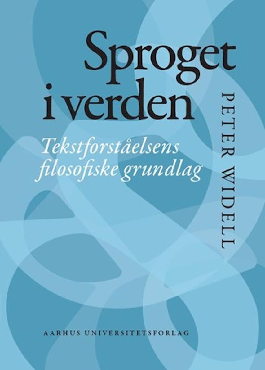Peter Widell: Sproget i verden : tekstforståelsens filosofiske grundlag